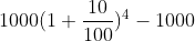 1000(1+\frac{10}{100})^{4}-1000